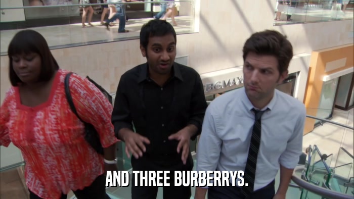 AND THREE BURBERRYS.  