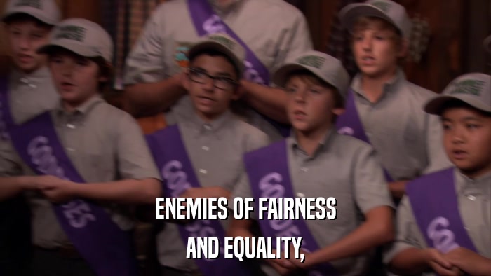 ENEMIES OF FAIRNESS AND EQUALITY, 