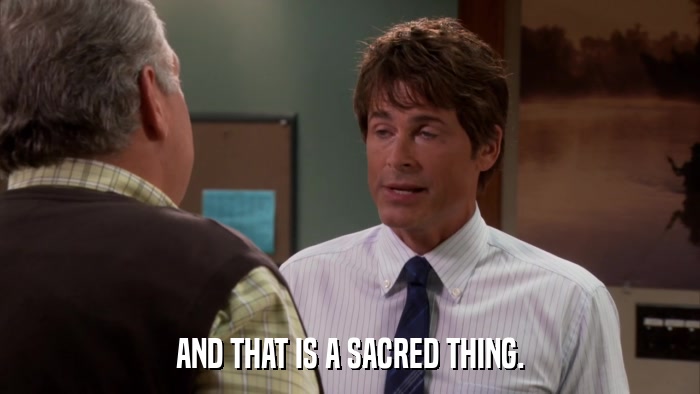 AND THAT IS A SACRED THING.  