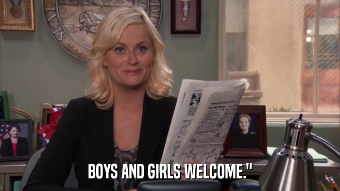 BOYS AND GIRLS WELCOME.