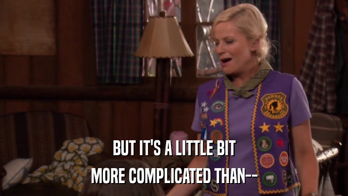 BUT IT'S A LITTLE BIT MORE COMPLICATED THAN-- 