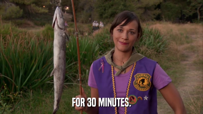 FOR 30 MINUTES.  