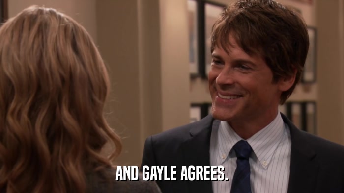 AND GAYLE AGREES.  