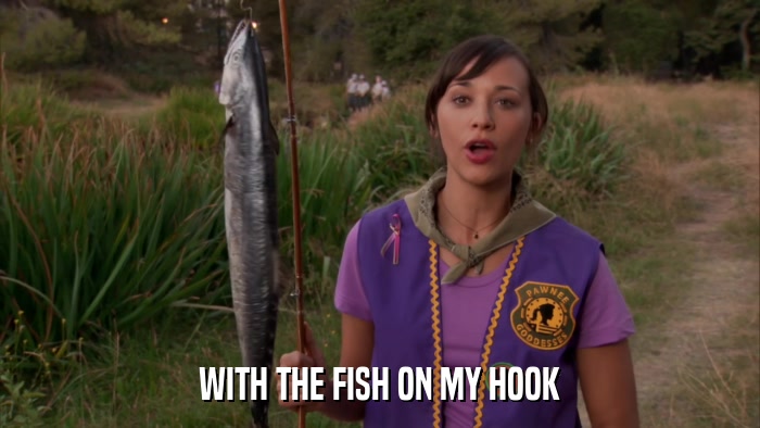 WITH THE FISH ON MY HOOK  