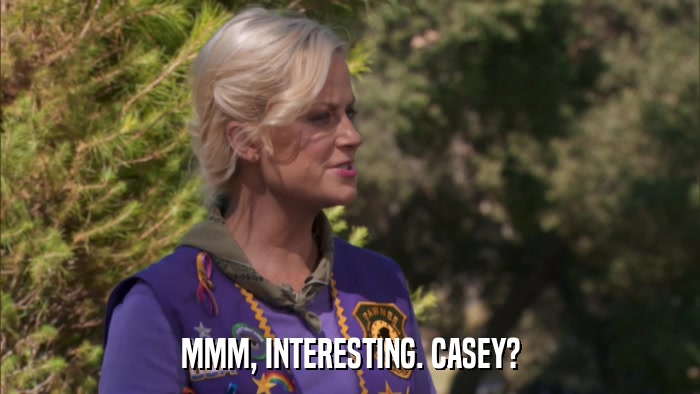 MMM, INTERESTING. CASEY?  