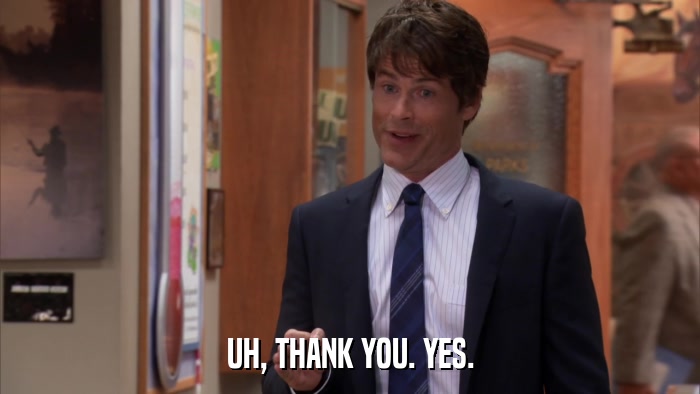 UH, THANK YOU. YES.  