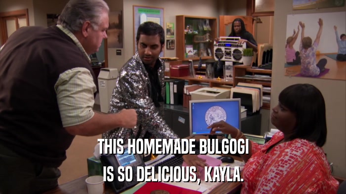 THIS HOMEMADE BULGOGI IS SO DELICIOUS, KAYLA. 