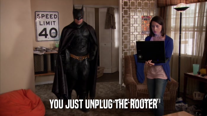 YOU JUST UNPLUG THE ROUTER  