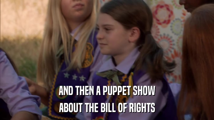 AND THEN A PUPPET SHOW ABOUT THE BILL OF RIGHTS 