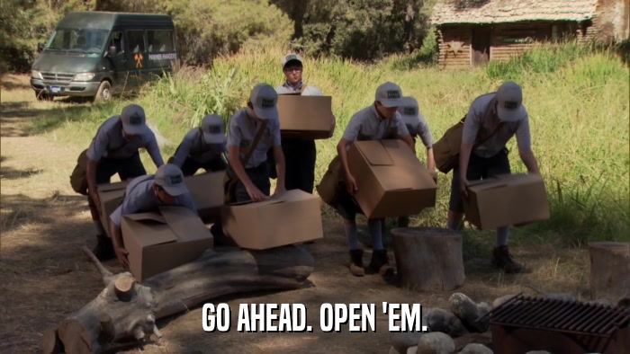 GO AHEAD. OPEN 'EM.  