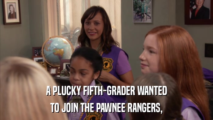 A PLUCKY FIFTH-GRADER WANTED TO JOIN THE PAWNEE RANGERS, 
