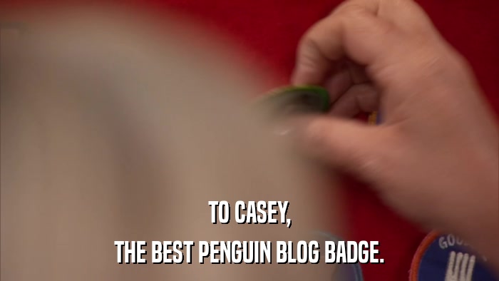 TO CASEY, THE BEST PENGUIN BLOG BADGE. 