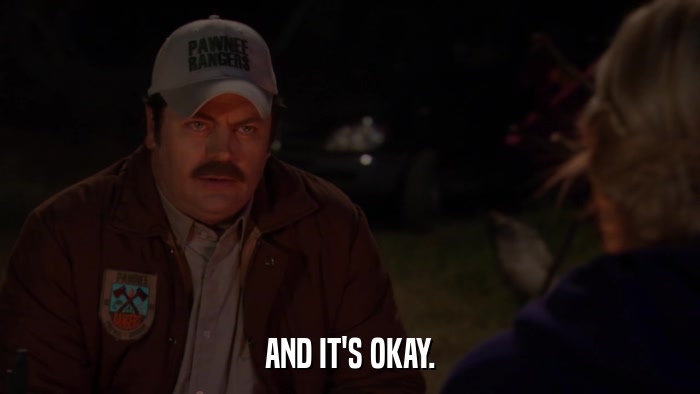 AND IT'S OKAY.  