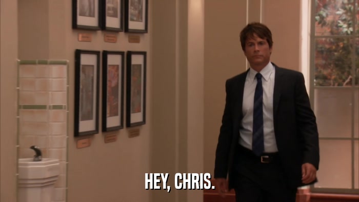 HEY, CHRIS.  