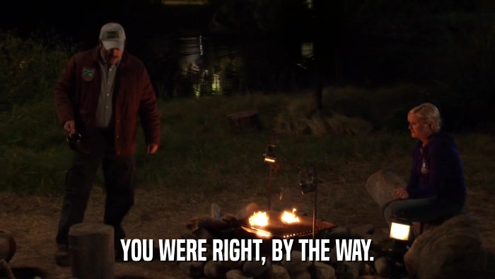 YOU WERE RIGHT, BY THE WAY.  
