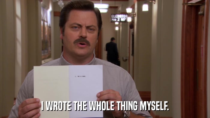 I WROTE THE WHOLE THING MYSELF.  