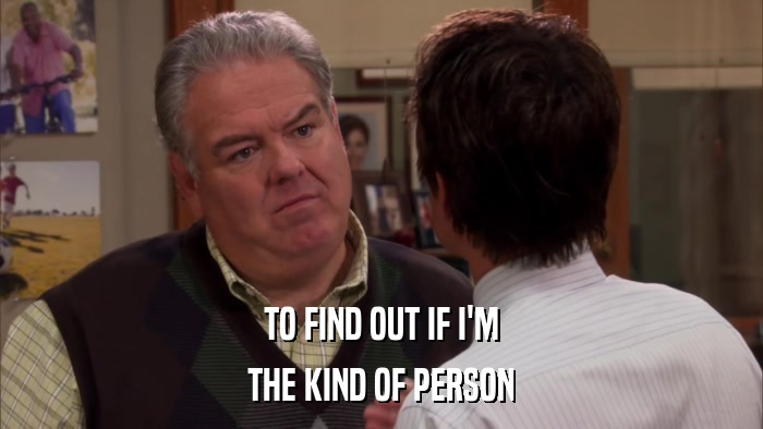 TO FIND OUT IF I'M THE KIND OF PERSON 