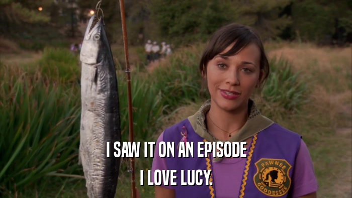 I SAW IT ON AN EPISODE I LOVE LUCY. 
