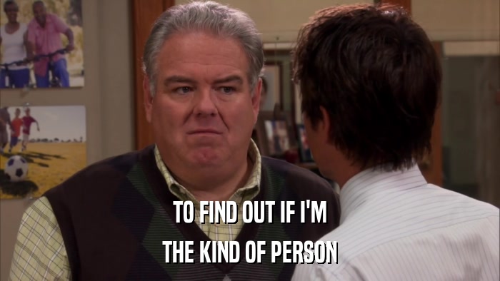 TO FIND OUT IF I'M THE KIND OF PERSON 