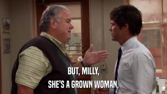 BUT, MILLY, SHE'S A GROWN WOMAN, 