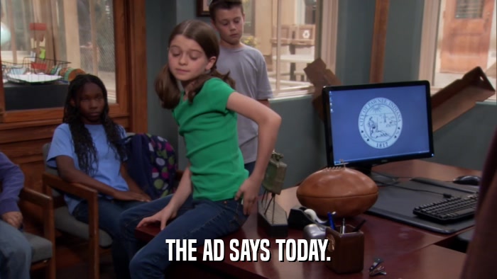 THE AD SAYS TODAY.  