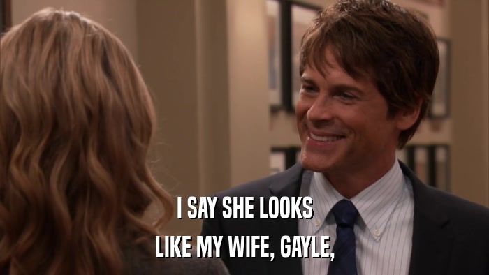 I SAY SHE LOOKS LIKE MY WIFE, GAYLE, 