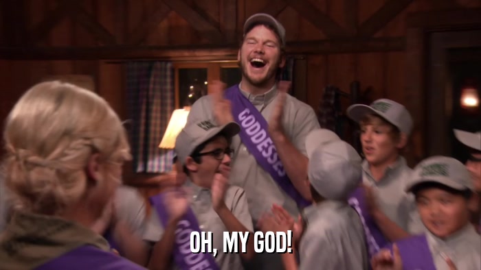 OH, MY GOD!  