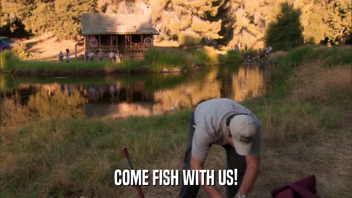 COME FISH WITH US!  