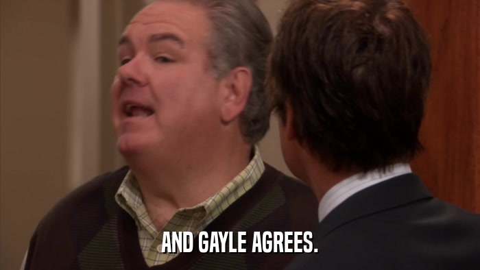 AND GAYLE AGREES.  