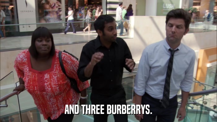 AND THREE BURBERRYS.  