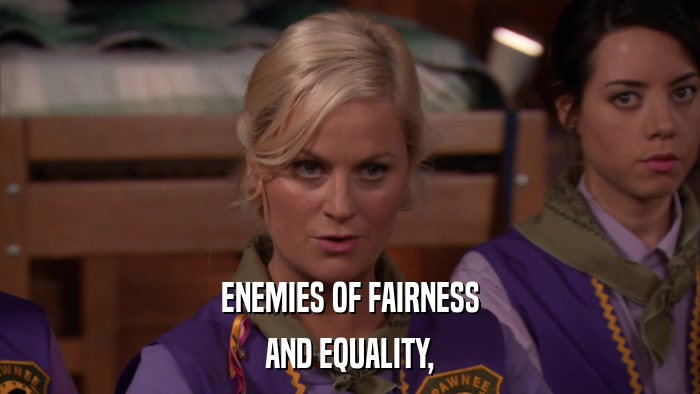 ENEMIES OF FAIRNESS AND EQUALITY, 
