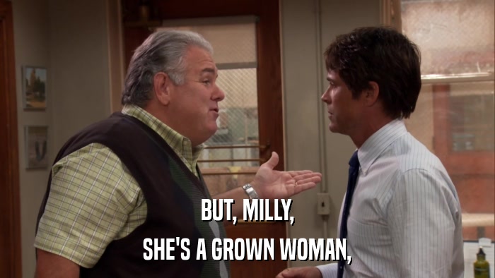 BUT, MILLY, SHE'S A GROWN WOMAN, 