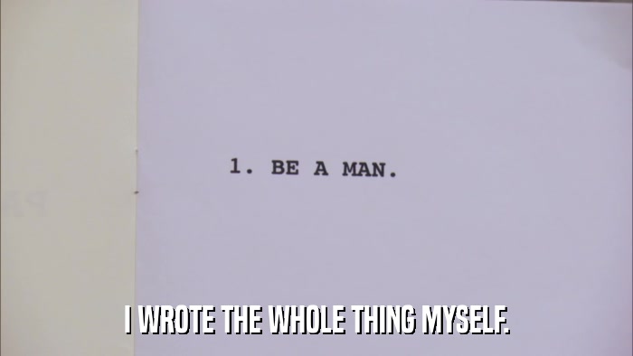 I WROTE THE WHOLE THING MYSELF.  