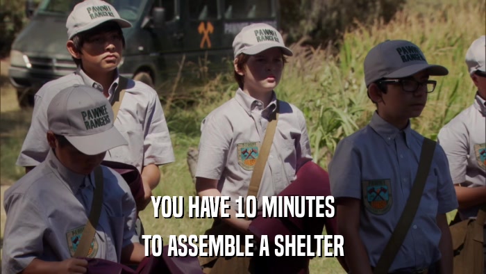 YOU HAVE 10 MINUTES TO ASSEMBLE A SHELTER 