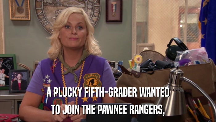 A PLUCKY FIFTH-GRADER WANTED TO JOIN THE PAWNEE RANGERS, 