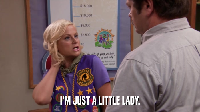 I'M JUST A LITTLE LADY.  