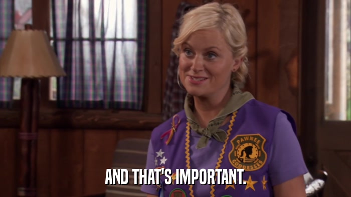 AND THAT'S IMPORTANT.  
