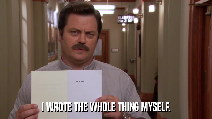 I WROTE THE WHOLE THING MYSELF.  