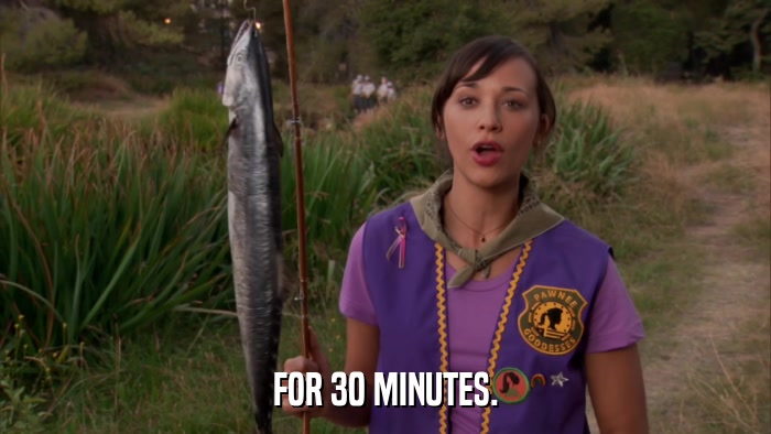 FOR 30 MINUTES.  