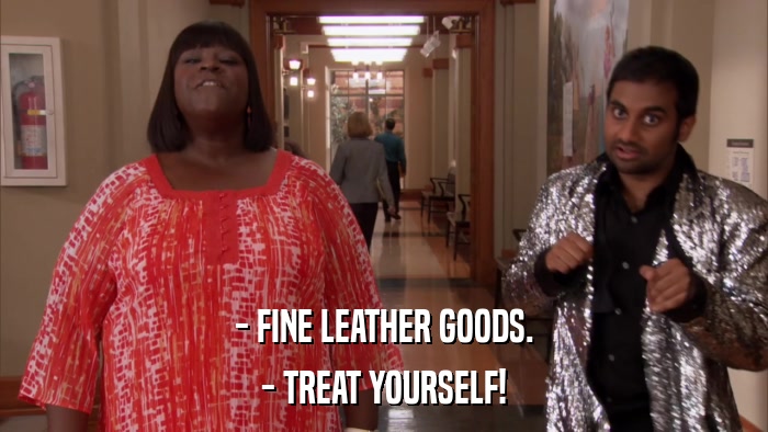 - FINE LEATHER GOODS. - TREAT YOURSELF! 