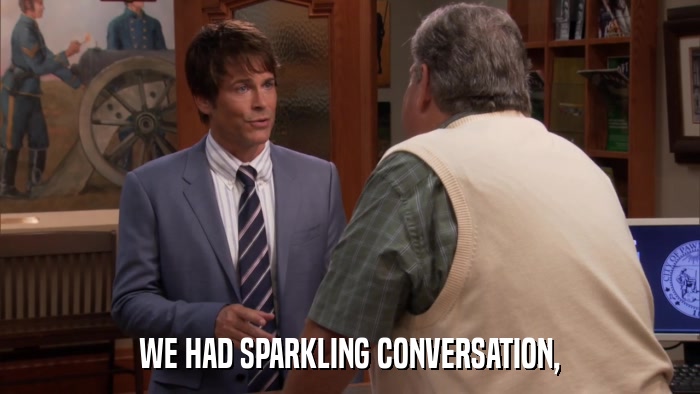 WE HAD SPARKLING CONVERSATION,  