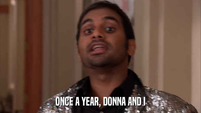 ONCE A YEAR, DONNA AND I  
