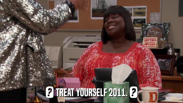 ? TREAT YOURSELF 2011. ?  