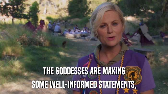 THE GODDESSES ARE MAKING SOME WELL-INFORMED STATEMENTS, 