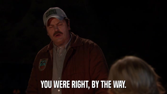 YOU WERE RIGHT, BY THE WAY.  