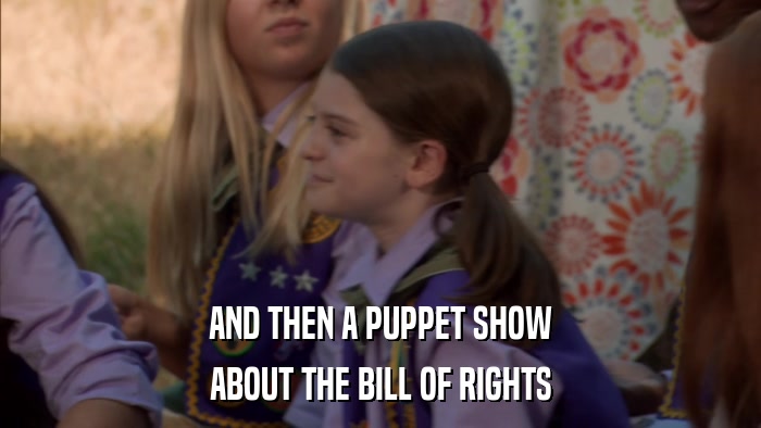 AND THEN A PUPPET SHOW ABOUT THE BILL OF RIGHTS 