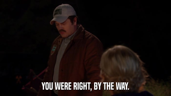 YOU WERE RIGHT, BY THE WAY.  
