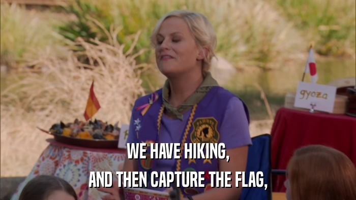 WE HAVE HIKING, AND THEN CAPTURE THE FLAG, 