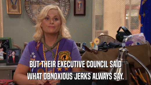 BUT THEIR EXECUTIVE COUNCIL SAID WHAT OBNOXIOUS JERKS ALWAYS SAY. 