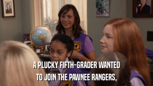 A PLUCKY FIFTH-GRADER WANTED TO JOIN THE PAWNEE RANGERS, 